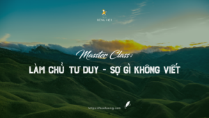 Master Class: Làm chủ Tư duy - Sợ gì không viết