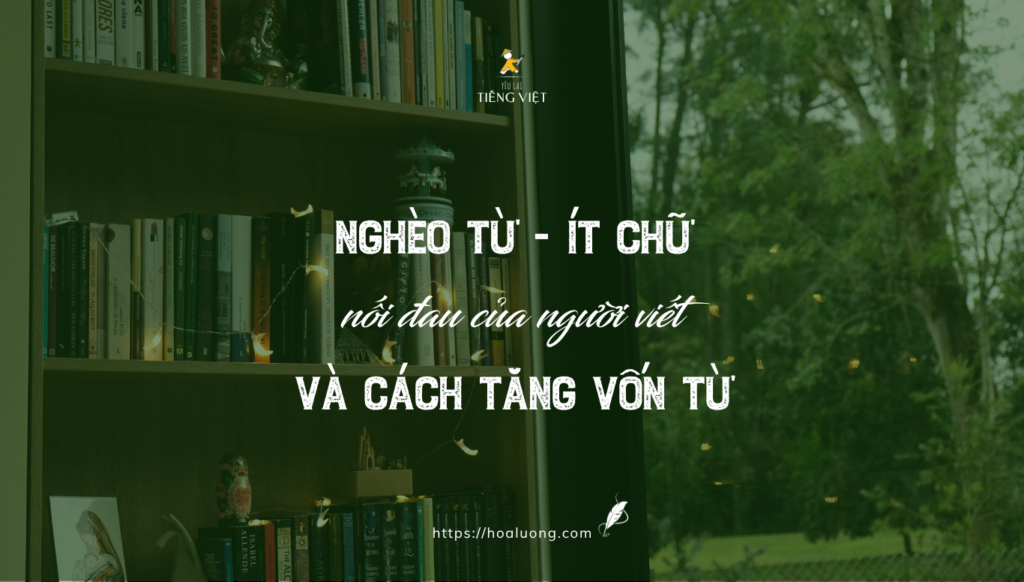 Nghèo từ, ít chữ là một nỗi đau âm ĩ của nhiều người viết. Dùng 5 cách tăng vốn từ này, bạn sẽ thấy từ ngữ phong phú hơn chỉ sau 3 tuần.