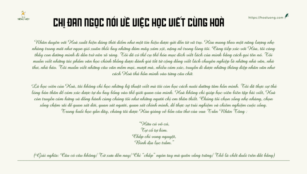 Từ học viên, chị Đan Ngọc đã trở thành trợ giảng trong các khoá học viết của Hoà Lương, quản trị viên của cộng đồng Yêu lại tiếng Việt, nhận được các giải thưởng uy tín về viết lách và có hơn 80 bài viết đăng trên các báo.