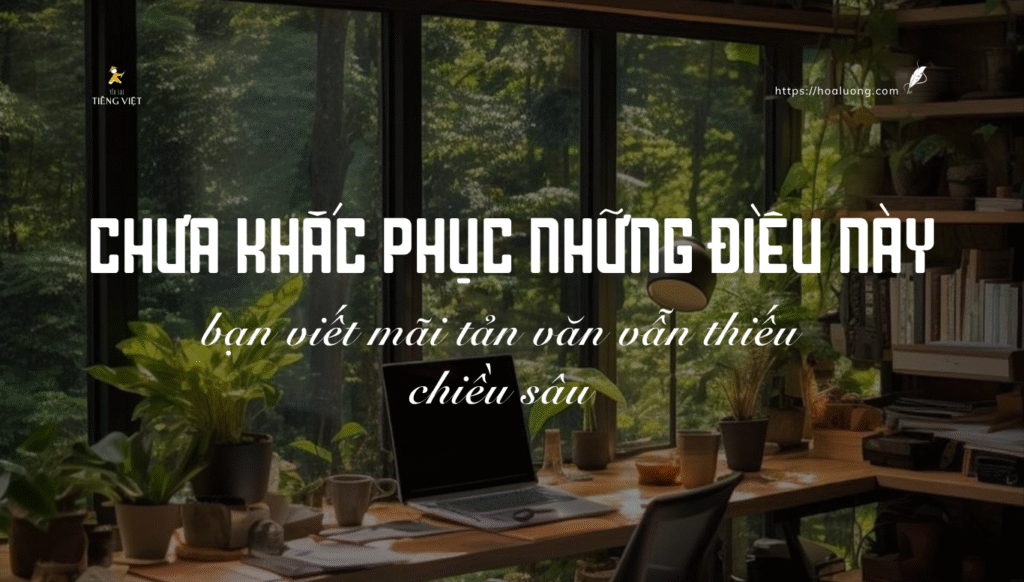 Tản văn là một thể loại kỳ lạ: rất dễ để viết ra nhưng rất khó để viết hay, viết sâu. Nếu chưa khắc phục 6 điều sau, bạn viết mãi tản văn vẫn thiếu chiều sâu.