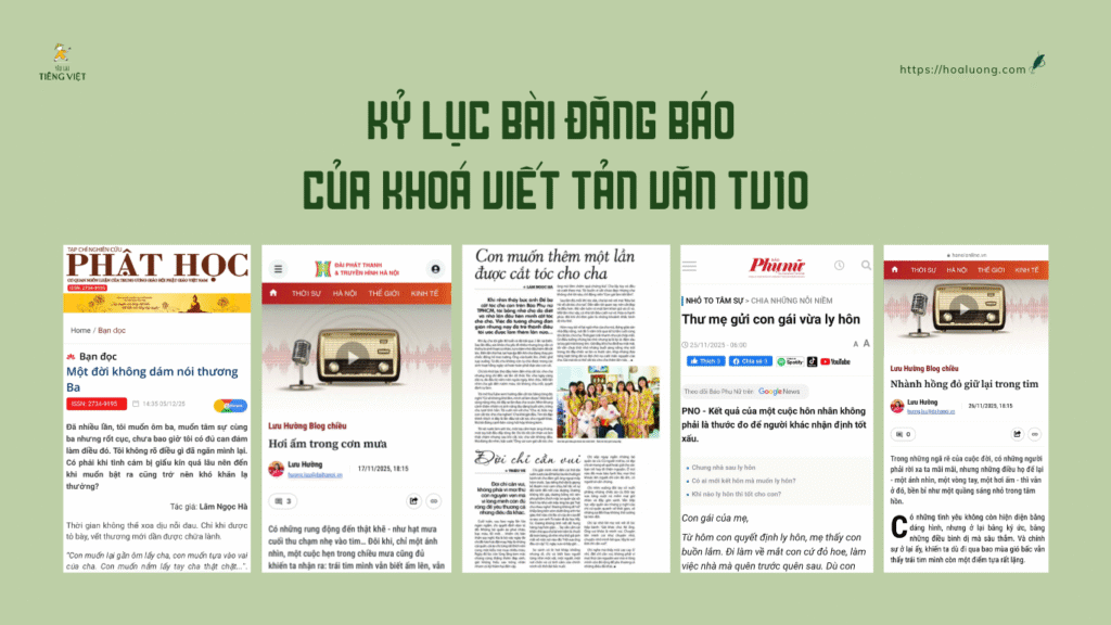 8 tuần học, 8 bài tản đăng báo - đó là "kỷ lục" mà các học viên khoá Viết tản văn 10 của mình đã làm được.